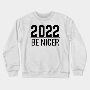 2022 Be Nice New Year Crewneck Sweatshirt